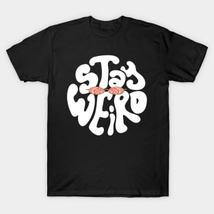 stay weird T-Shirt